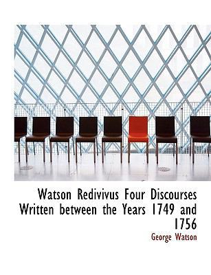 Watson Redivivus Four Discourses Written Betwee... 1116238454 Book Cover
