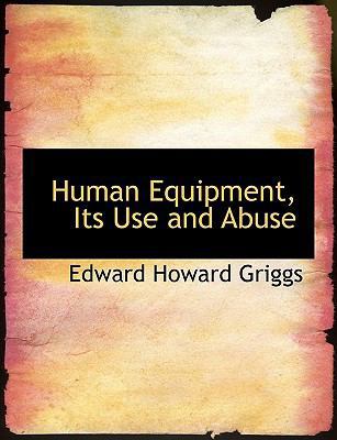 Human Equipment, Its Use and Abuse [Large Print] 1116826798 Book Cover