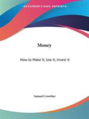 Money: How to Make It, Use It, Invest It 0766166694 Book Cover