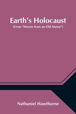 Earth's Holocaust (From "Mosses from an Old Man... 9354547648 Book Cover