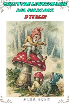 Creature leggendarie del folklore d'Italia: Rac... [Italian] B0CZS5GQMR Book Cover