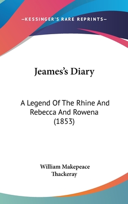 Jeames's Diary: A Legend of the Rhine and Rebec... 1436645611 Book Cover
