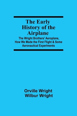 The Early History of the Airplane; The Wright B... 9354547478 Book Cover