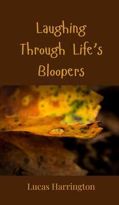 Laughing Through Life's Bloopers 3690851726 Book Cover