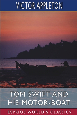 Tom Swift and His Motor-Boat (Esprios Classics)... B0BRWRKW64 Book Cover