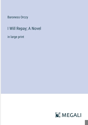 I Will Repay; A Novel: in large print 3387038666 Book Cover