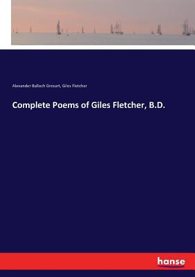 Complete Poems of Giles Fletcher, B.D. 3337407757 Book Cover