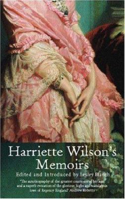 Harriette Wilson's Memoirs: The Greatest Courte... 1842126326 Book Cover