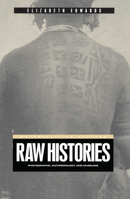 Raw Histories: Photographs, Anthropology and Mu... 1859734928 Book Cover