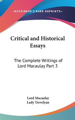 Critical and Historical Essays: The Complete Wr... 1432620576 Book Cover