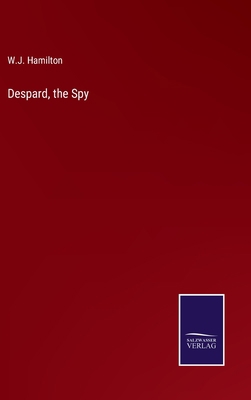 Despard, the Spy 3375044771 Book Cover