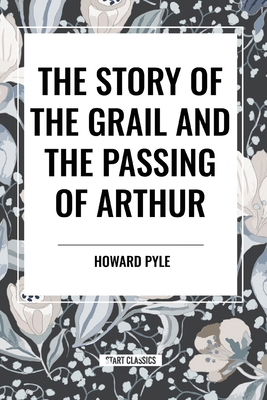 The Story of the Grail and the Passing of Arthur            Book Cover