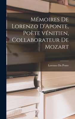 Mémoires de Lorenzo D'Aponte, poète vénitien, c... [French] B0BQCXMNMT Book Cover