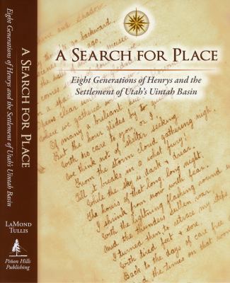 A Search for Place : Eight Generations of Henrys and the Settlement of Utah's Uintah Basin