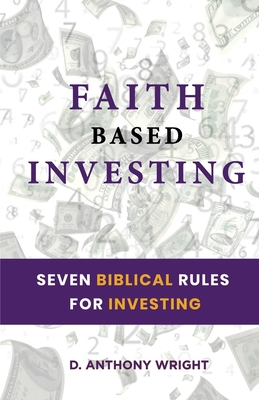 Faith Based Investing: Seven Biblical Rules For... B086Y6LPYL Book Cover