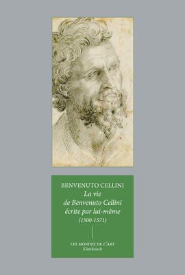 La Vie de Benvenuto Cellini Ecrite Par Lui-Meme... [French] 2252046562 Book Cover