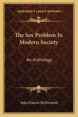 The Sex Problem In Modern Society: An Anthology 1163152706 Book Cover