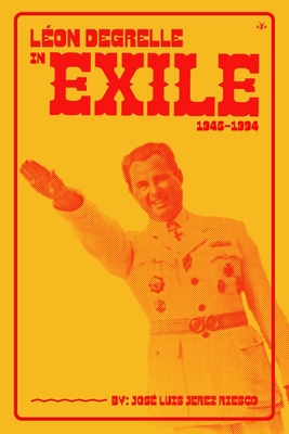 Léon Degrelle in Exile (1945-1994) 1956887156 Book Cover