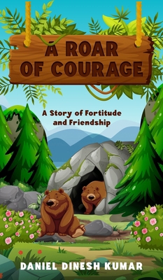 A Roar of Courage: A Story of Fortitude and Fri... 1456649604 Book Cover