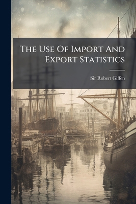 The Use Of Import And Export Statistics 1278655697 Book Cover