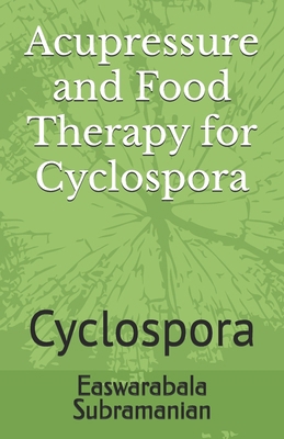 Acupressure and Food Therapy for Cyclospora: Cy... B0C125CYKS Book Cover