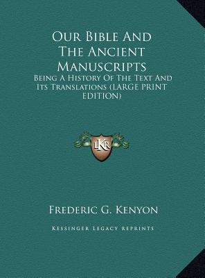 Our Bible and the Ancient Manuscripts: Being a ... [Large Print] 1169929486 Book Cover