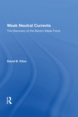 Weak Neutral Currents: The Discovery of the Ele... 036721332X Book Cover