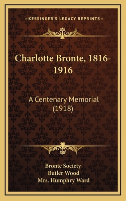 Charlotte Bronte, 1816-1916: A Centenary Memori... 1164391453 Book Cover