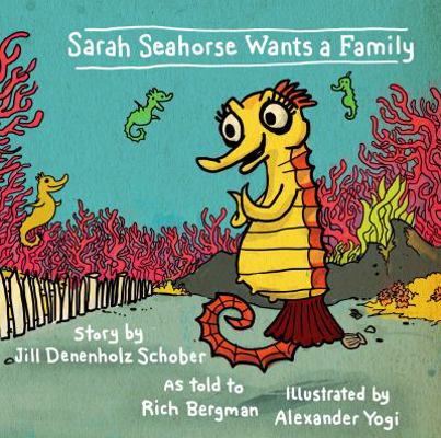 Sarah Seahorse Wants a Family 0991416546 Book Cover