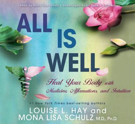 All Is Well: Heal Your Body with Medicine, Affi... 1401935036 Book Cover