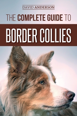 The Complete Guide to Border Collies: Training,... 1727341589 Book Cover