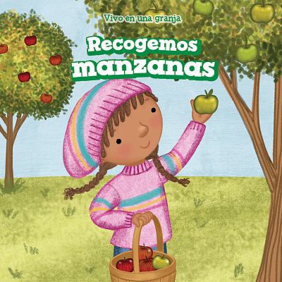 Recogemos Manzanas (We Pick Apples) [Spanish] 1538328178 Book Cover