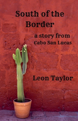 South Of The Border: A Story From Cabo San Lucas B0DT7RVCDQ Book Cover