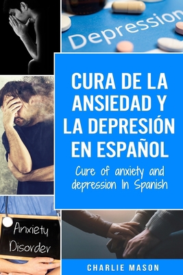 Cura de la ansiedad y la depresión En español/ ... [Spanish] 1701318938 Book Cover