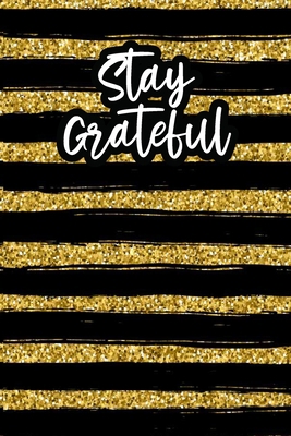 Stay Grateful: Positivity Journal 1734145676 Book Cover