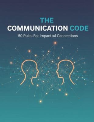The Communication Code: 50 Rules For Impactful ... B0G4727796 Book Cover