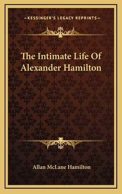 The Intimate Life Of Alexander Hamilton 116340988X Book Cover