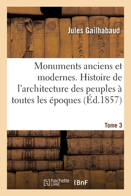 Monuments anciens et modernes. Tome 3: Collecti... [French] 2329318812 Book Cover