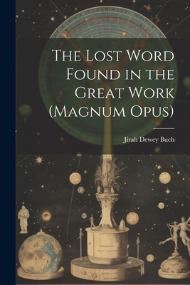 The Lost Word Found in the Great Work (magnum O... 1022459678 Book Cover