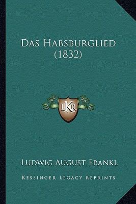 Das Habsburglied (1832) [German] 1167574176 Book Cover