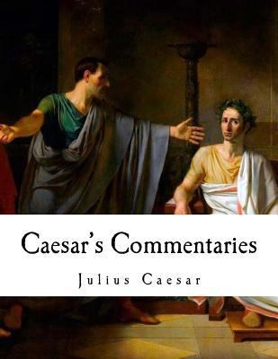 Caesar's Commentaries: de Bello Gallico 1979935475 Book Cover