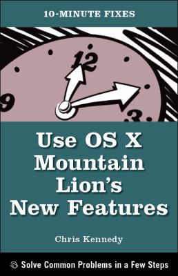 OS X Mountain Lion New Features (10-Minute Fixes) 1937842029 Book Cover