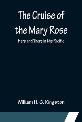 The Cruise of the Mary Rose; Here and There in ... 9356150516 Book Cover