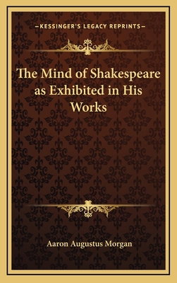 The Mind of Shakespeare as Exhibited in His Works 1163318906 Book Cover