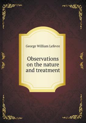 Observations on the nature and treatment 5518565097 Book Cover