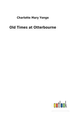 Old Times at Otterbourne 3732619370 Book Cover