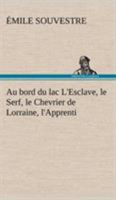 Au bord du lac L'Esclave, le Serf, le Chevrier ... [French] 384914058X Book Cover