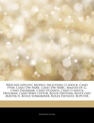 Articles on Watches , Including : G-Shock, Casio F91w, Casio Dw-5600e, Casio Dw-5600c, Master of G, Casio Databank, Casio Oceanus, Casi