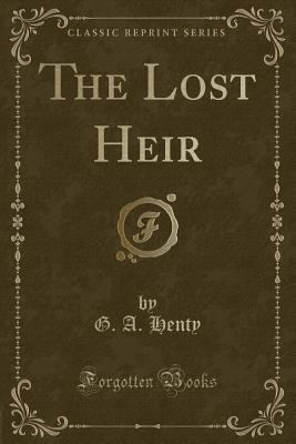 The Lost Heir (Classic Reprint) 1331221080 Book Cover