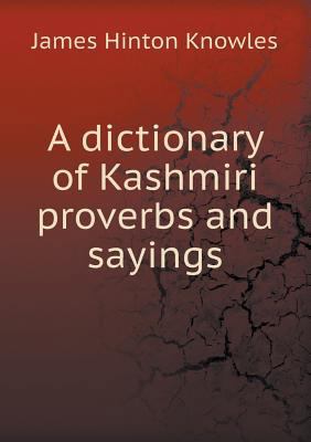 A dictionary of Kashmiri proverbs and sayings 5518592515 Book Cover